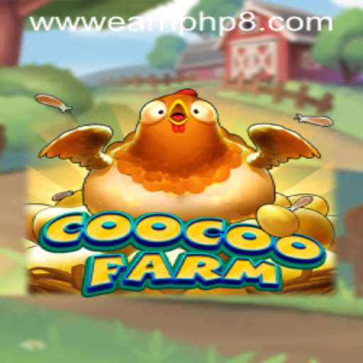 Farm Your Way to Riches with CooCooFarm: A Guide to Earning PHP